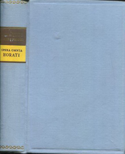 Horatius - Quintus Horatius Flaccus �sszes versei-Opera omnia (magyar �s latin)- K�tnyelv� klasszikusok