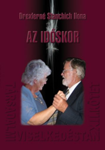 Drexlern Stanchich Ilona - Trsadalmi viselkedstan XII. - Az idskor