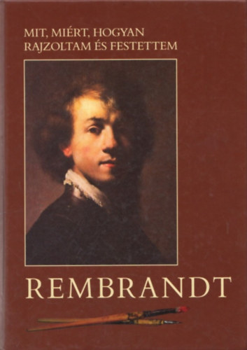 Reisinger JNos - Mit, mirt,hogyan rajzoltam s festettem-Rembrandt