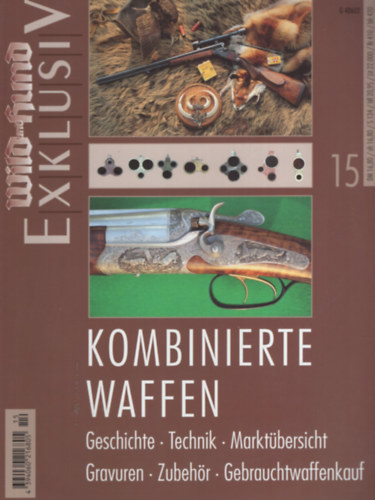 Kombinierte Waffen - Geschichte, Technik, Markt�bersicht, Gravuren, Zubeh�r, Gebrauchtwaffenkauf