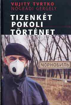 Nógrádi Gergely; Vujity Tvrtko - Tizenkét pokoli történet