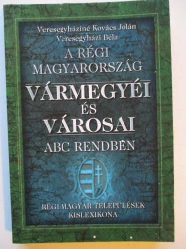 Dr. Veresegyhzi Bla; Veresegyhzinkovcs Joln - A rgi Magyarorszg vrmegyi s vrosai ABC rendben