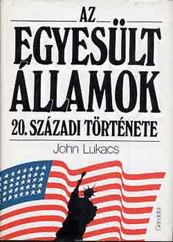 John Lukacs - Az Egyesült Államok 20. századi története