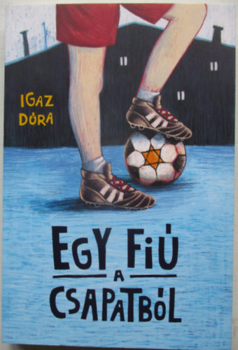 Igaz Dra - Egy fi a csapatbl