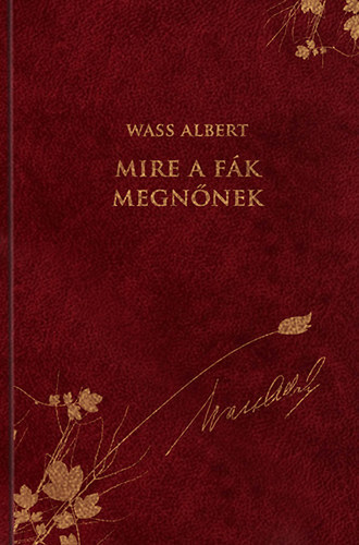 Szabolcsi Borbla  Wass Albert (Szerk.) - Mire a fk megnnek (Dszkiads)