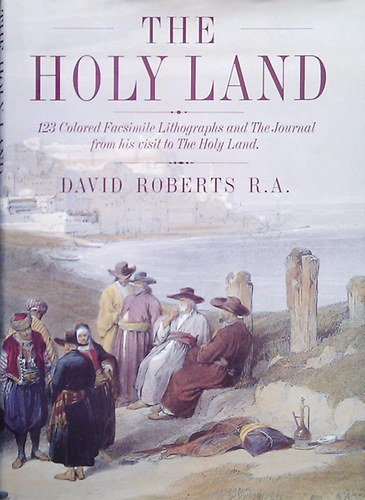 David Roberts R.A. - The Holy Land-123 Colouered Facsimile Lithographs and The Journal from his visit to The Holy Land
