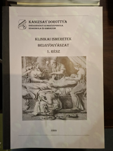 Dr. Szíjártó Csaba, Gabányi Andor Maurer Miklósné (szerk.) - Klinikai Ismeretek Belgyógyászat 1. kötet (Ápoló Képesítés Tanulási Útmutató)