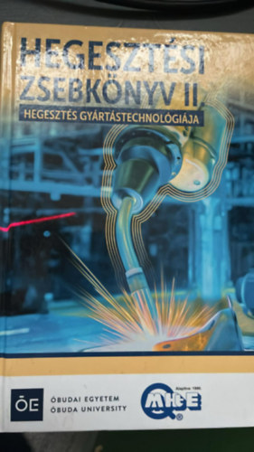 Dr. Gáti József - Hegesztési zsebkönyv II. - Hegesztés gyártástechnológiája