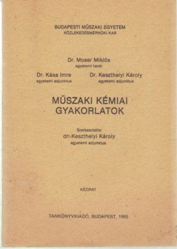 Dr. Dr. Kása Imre, Dr. Keszthelyi Károly Moser Miklós - Műszaki kémiai gyakorlatok