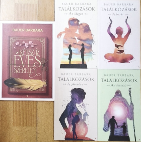 Bauer Barbara - Bauer Barbara Találkozások című sorozata + ajándék mű (összesen 5db mű) - Találkozások-Az átutazó, A barát, A jövevény, Az idegen + Kétszáz éves szerelem