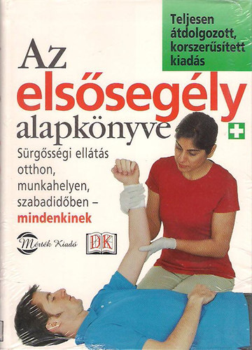 St.Andrews Ambulance & Brit Vrskereszt - Az elssegly alapknyve - Srgssgi ellts otthon, munkahelyen...