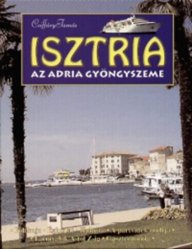 Csiffry Tams - Isztria - Az Adria gyngyszeme