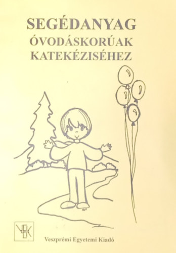 Dr. Fogassy Judit Péterfy Ida - Segédanyag óvodáskorúak katekéziséhez