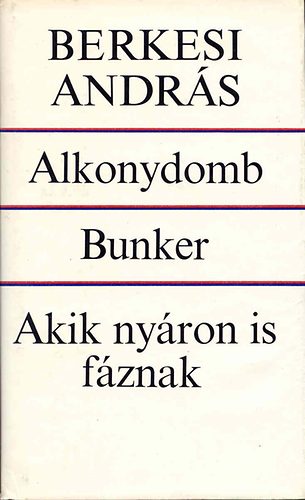 Berkesi Andr�s - Alkonydomb - Bunker - Akik ny�ron is f�znak