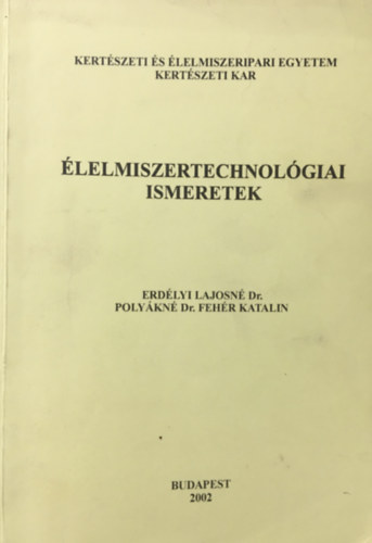 Erd�lyi Lajosn� - Poly�kn� - �lelmiszertechnol�giai ismeretek