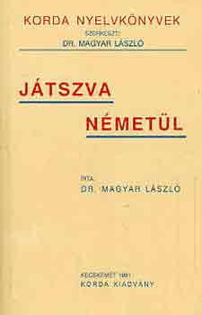 Dr. Magyar Lszl - Jtszva nmetl