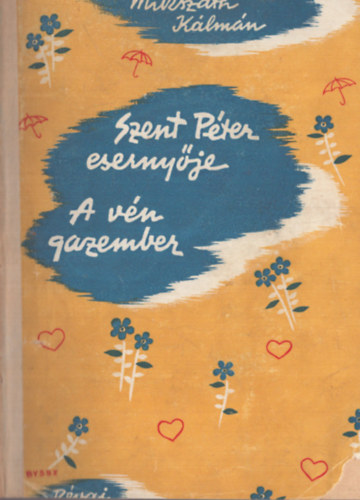 Miksz�th K�lm�n - Miksz�th K�lm�n 2 m�ve egybek�tve: Szent P�ter eserny�je - A v�n gazember (1941)
