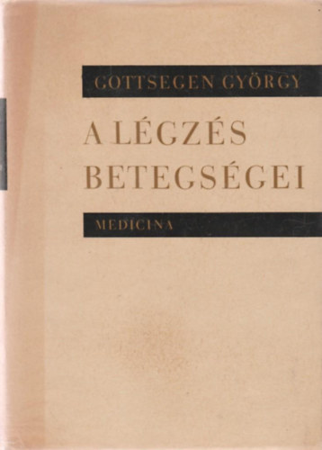 Dr. Gottsegen Gy�rgy - A l�gz�s betegs�gei