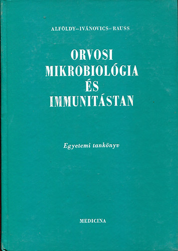 Alföldy Zoltán (szerk.) - Orvosi mikrobiológia és immunitástan