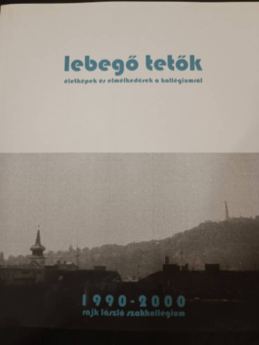 Chikán Attila - Lebegő tetők - Életképek és elmélkedések a kollégiumról