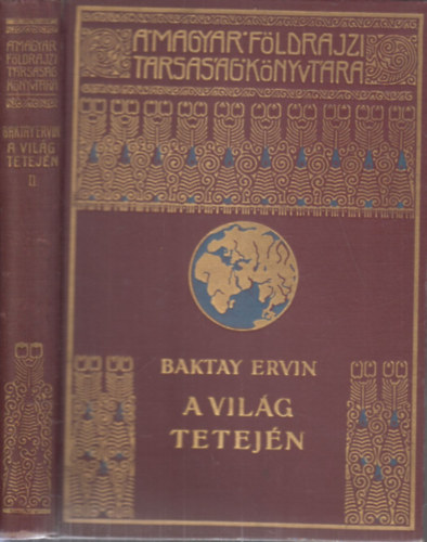 Baktay Ervin - A vilg tetejn II. (A Magyar Fldrajzi Trsasg Knyvtra)