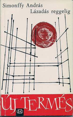 Simonffy András - Lázadás reggelig