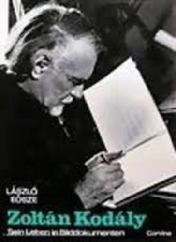 L�szl� E�sze - Zolt�n Kod�ly Sein Leben in Bildern