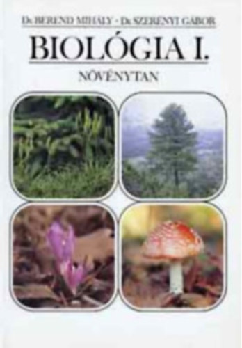 Dr. Berend Mihly; Dr. Szernyi Gbor - Biolgia I. - Nvnytan