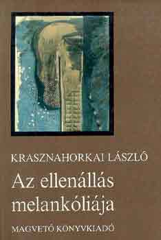 Krasznahorkai L�szl� - Az ellen�ll�s melank�li�ja