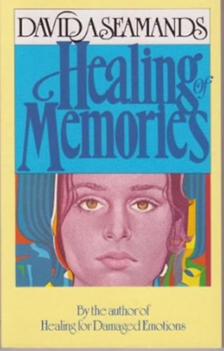 by David A. Seamands  (author) - HEALING OF MEMORIES