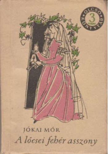 J�kai M�r - A l�csei feh�r asszony I-III. (Olcs� k�nyvt�r)