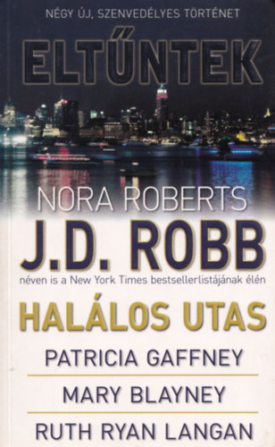 J.D.Robb -Patricia Geffney-Mary Blayney-Ruth Ryan Langan (Nora Roberts) - Eltntek - Ngy j, szenvedlyes trtnet: Hallos utas - Amikor Laurie Summer kutyv vltozott-Elveszve a paradicsomban-rksg