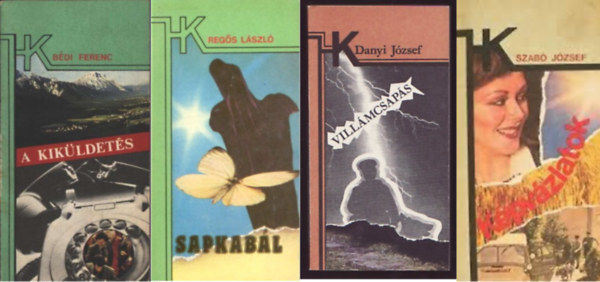 Reg�s L�szl�, Szab� J�zsef B�di Ferenc - A kik�ldet�s +  Sapkab�l + Vill�mcsap�s + K�pv�zlatok  ( 4 k�tet )