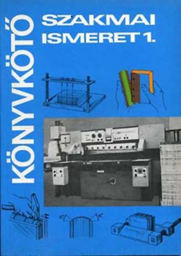 Jni Istvn; Tth Gyrgy; Kocsis Bertalan - Knyvkt szakmai ismeret 1.