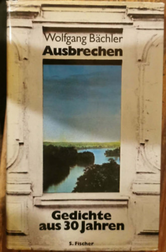 B�chler Wolfgang - Ausbrechen : Gedichte aus 30 Jahren