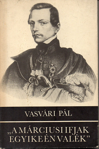 Vasvri Pl - "A mrciusi ifjak egyike n valk"