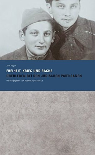 Jack Kagan - Freiheit, Krieg und Rache (Stiftung Denkmal für die ermordeten Juden Europas)