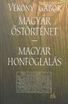 V�kony G�bor - Magyar �st�rt�net - magyar honfoglal�s