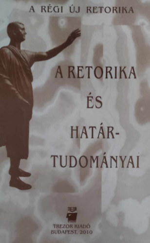 A retorika �s hat�rtudom�nyai (A R�gi �j Retorika)
