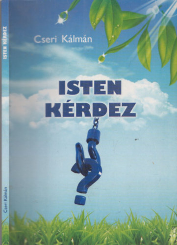 Cseri K�lm�n - Isten k�rdez - A 2002. szeptember 22-29. elhangzott igehirdet�s sorozat