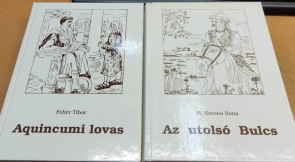 M. Katona Ilona Fehér Tibor - Aquincumi lovas + Az utolsó Bulcs (2 kötet)