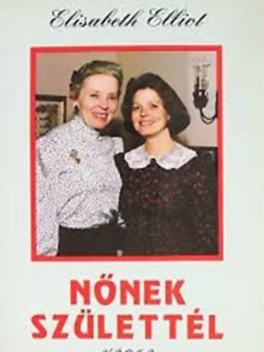 Elisabeth Elliot - Nnek szlettl