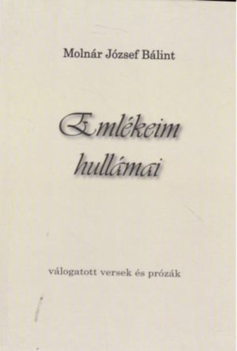 Moln�r J�zsef B�lint - Eml�keim hull�mai