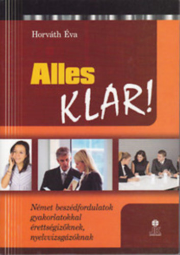 Horv�th �va - Alles Klar - N�met besz�dfordulatok gyakorlatokkal � �s Nyv.