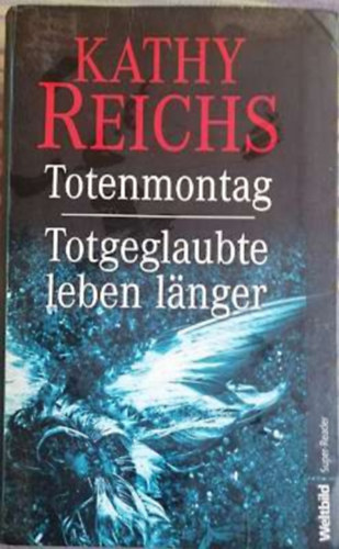 Kathy Reichs - Totenmontag / Totgeglaubte leben l�nger