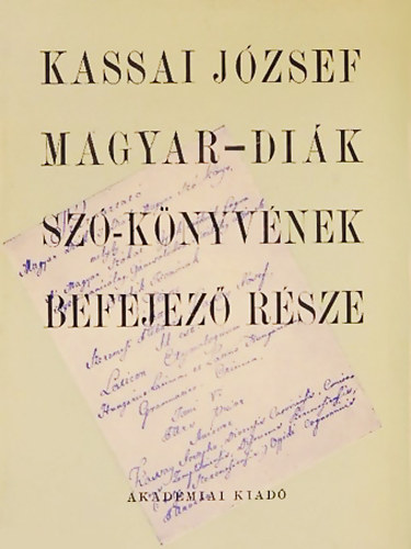 Gáldi László (kiad.) - Kassai József Magyar-Diák Szó-könyvének 1815 körül szerkesztett befejező része a Toldalékokkal
