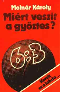 Molnár Károly - Miért veszít a győztes?
