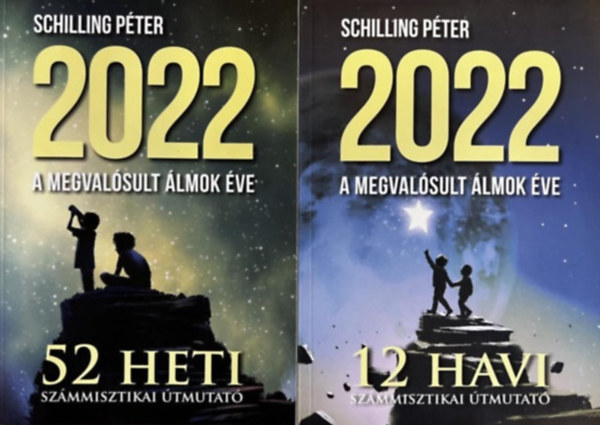 Schilling Pter - 2022 - A megvalsult lmok ve - 52 heti szmmisztikai tmutat + 12 havi szmmisztikai tmutat