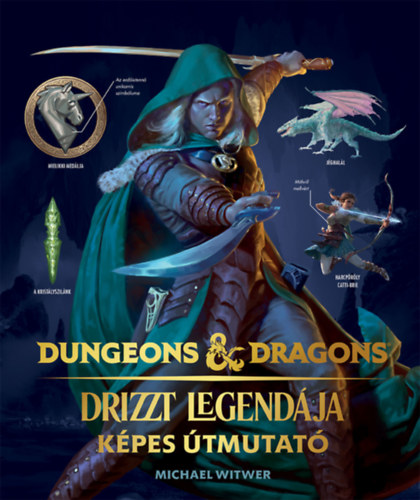 Michael Witwer - Dungeons & Dragons: Drizzt legend�ja - K�pes �tmutat�