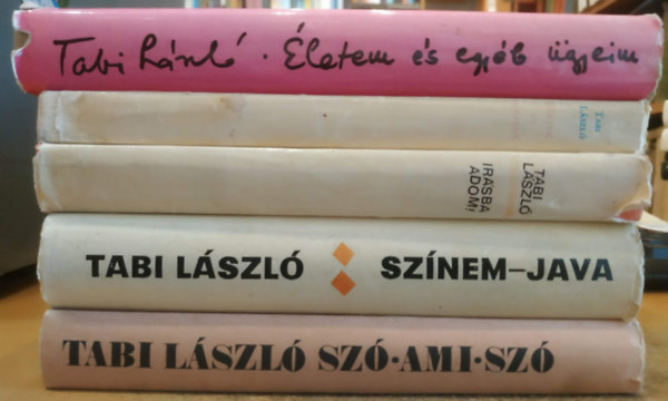 Tabi László - 5 db Tabi László: Életem és egyéb ügyeim + Férjek és férfiak + Írásba adom! + Színem-java (Második kötet) + Szó ami szó